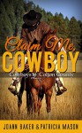 Claim Me, Cowboy (A BBW Western Romance) (Cowboys of Colton County Book 2) - Joann Baker, Patricia Mason