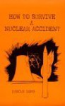 How to Survive a Nuclear Accident - Duncan Long