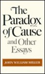 The Paradox of Cause and Other Essays - John W. Miller