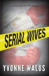 Serial Wives - Yvonne Eve Walus