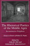 The Rhetorical Poetics of the Middle Ages: Reconstructive Polyphony: Essays in Honor of Robert O. Payne - John M. Hill, Deborah M. Sinnreich-Levi