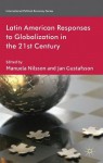 Latin American Responses to Globalization in the 21st Century. Edited by Manuela Nilsson, Jan Gustafsson - Manuela Nilsson