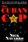 The Cuban Cop - Nick Navarro, Jeff Sadler