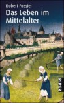 Das Leben Im Mittelalter - Robert Fossier, Michael Bayer, Reiner Pfleiderer, Enrico Heinemann