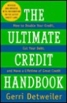 The Ultimate Credit Handbook: How to Double Your Credit, Cut Your Debt, and Have a Lifetime of Great Credit - Gerri Detweiler