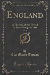 England, Vol. 9: A History of the World in Story Song and Art (Classic Reprint) - Eva March Tappan