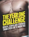 The Year 1 Challenge: Bigger, Leaner, and Stronger Than Ever in 12 Months - Michael Matthews