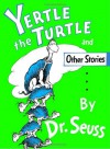 Yertle the Turtle and Other Stories - Dr. Seuss