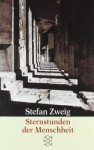 Sternstunden der Menschheit: Zwölf historische Miniaturen (Sondereinband) - Stefan Zweig