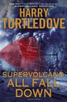 Supervolcano: All Fall Down - Harry Turtledove