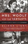 Mrs. Woolf and the Servants: An Intimate History of Domestic Life in Bloomsbury - Alison Light