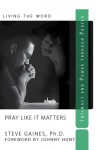 Pray Like It Matters - Steve Gaines