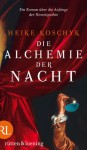 Die Alchemie der Nacht: Roman - Heike Koschyk