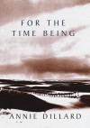 For the Time Being - Annie Dillard