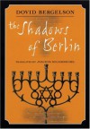 The Shadows of Berlin: The Berlin Stories of Dovid Bergelson - David Bergelson, Dovid Bergelson, Joachim Neugroschel