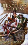 The Mermaid's Madness - Jim C. Hines