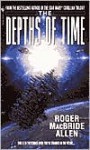 The Depths of Time - Roger MacBride Allen