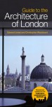 Guide to the Architecture of London - Edward Jones, Christopher Woodward