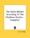 The Great Mother According to the Chaldean Oracles - G.R.S. Mead