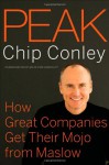 Peak: How Great Companies Get Their Mojo from Maslow - Chip Conley