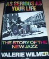 As Serious As Your Life: The Story of the New Jazz - Valerie Wilmer