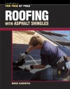 Roofing with Asphalt Shingles (For Pros by Pros) - Mike Guertin