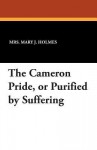 The Cameron pride: or, Purified by suffering : a novel - Mary Jane Holmes