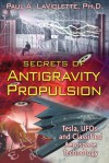 Secrets of Antigravity Propulsion: Tesla, UFOs, and Classified Aerospace Technology - Paul A. LaViolette