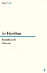 Robert Lowell: A Biography - Ian Hamilton