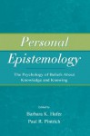 Personal Epistemology: The Psychology of Beliefs About Knowledge and Knowing - Barbara K. Hofer, Paul R. Pintrich