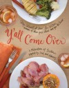 Y'all Come Over: A Celebration of Southern Hospitality, Food, and Memories - Patsy Caldwell, Amy Lyles Wilson