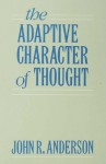 The Adaptive Character of Thought (Studies in Cognition) - John R. Anderson