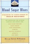 Blood Sugar Blues: Overcoming the Hidden Dangers of Insulin Resistance and How You Can Detect and Overcome It - Miryam Ehrlich Williamson, R. Paul St Amand