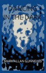 Dancing in the Dark - Mark Allan Gunnells