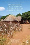 Technology Development Assistance for Agriculture: Putting Research Into Use in Low Income Countries - Norman Clark, Andy frost, Ian Maudlin