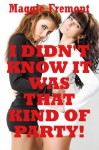 I Didn't Know It Was That Kind of Party! A First Lesbian Sex Orgy Erotica Story - Maggie Fremont