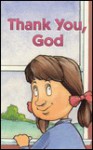 Abingdon Storytelling Books: Thank You God ("Thank You, God" Books for Children) - George Donigian, Jason Schreer