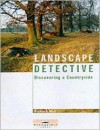 Landscape Detective: Discovering a Countryside - Richard Muir