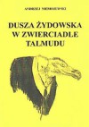 Dusza żydowska w zwierciadle talmudu - Andrzej Niemojewski