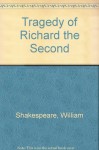 Tragedy Of Richard The Second - Louis B. Wright, Virginia A. LaMar, William Shakespeare