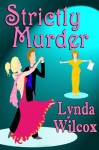 Strictly Murder - Lynda Wilcox