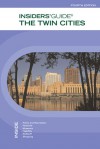 Insiders' Guide® to the Twin Cities, 4th - Todd R. Berger, Holly Day, Sherman Wick