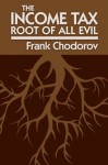 The Income Tax: Root of All Evil - Frank Chodorov