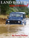 Land Rovers Uncovered - David Phillips