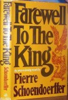 Farewell To The King - Pierre Schoendoerffer, Xan Fielding