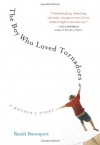 The Boy Who Loved Tornadoes: A Mother's Story - Randi Davenport