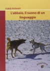 L'abbaio, il suono di un linguaggio - Turid Rugaas