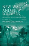 New Wars And New Soldiers (Military And Defence Ethics) - Paolo Tripodi, Jessica Wolfendale