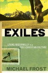 Exiles: Living Missionally in a Post-Christian Culture - Michael Frost