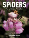 Spiders: The Ultimate Predators - Stephen Dalton